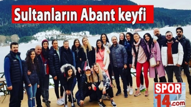 LİDER BOLUNUN SULTANLARI ABANT'TA STRES ATTI