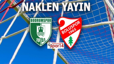 BODRUMSPOR BOLUSPOR MAÇI HANGİ KANAL DA?