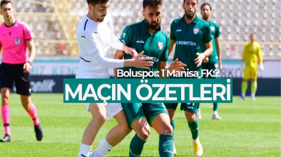 BOLUSPOR MANİSA FK MAÇININ ÖZETLERİ