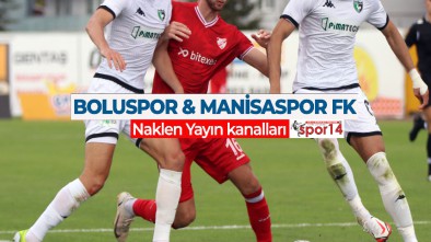 BOLUSPOR MANİSA MAÇI HANGİ KANAL DA?