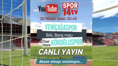 YENİÇAĞASPOR KÖROĞLUSPOR MAÇI NAKLEN SPOR14'DE