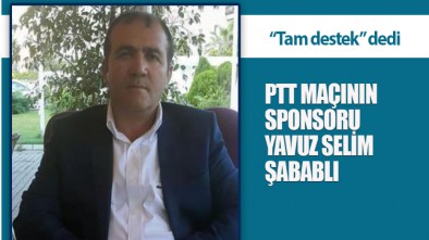 PTT MAÇININ SPONSORU YAVUZ SELİM ŞABABLI