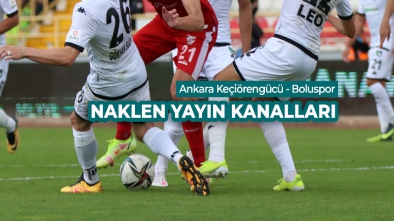 KEÇİÖRENGÜCÜ BOLUSPOR MAÇI HANGİ KANAL DA?