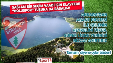 BİZE ABANT'I VERİN, SİZE SÜPER LİGİ VERELİM! HEYKELİNİZİ DE DİKELİM