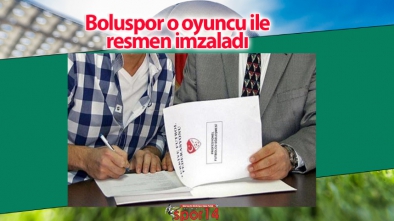 BOLUSPOR'DA O İSİM İLE RESMEN İMZALADI