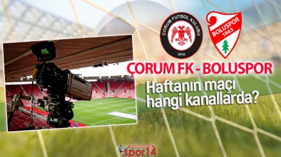 ÇORUM FK BOLUSPOR MAÇI HANGİ KANALLARDA?