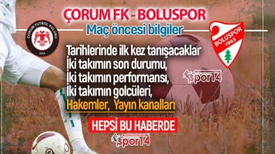 ÇORUM FK BOLUSPOR MAÇI ÖNCESİ TÜM BİLMENİZ GEREKENLER