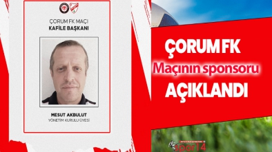 ÇORUM FK MAÇININ KAFİLE BAŞKANI AÇIKLANDI