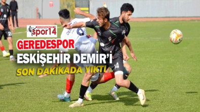 GEREDESPOR ESKİŞEHİR DEPLASMANINDAN MUTLU DÖNÜYOR