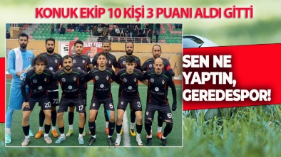 GEREDESPOR EVİNDE 10 KİŞİ KALAN SİNCAN'A MAĞLUP OLDU