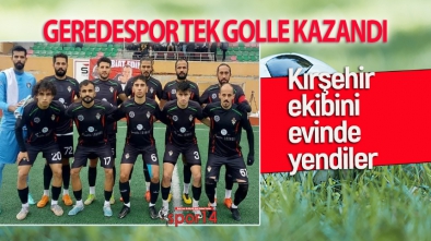 GEREDESPOR'DAN KIRŞEHİR'E TEK KURŞUN