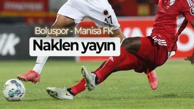 BOLUSPOR MANİSA FK MAÇI HANGİ KANALLARDA?