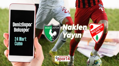 DENİZLİSPOR BOLUSPOR MAÇI HANGİ KANALLARDA?