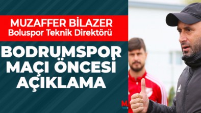 BİLAZER BODRUMSPOR MAÇI ÖNCESİ KONUŞTU