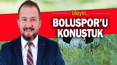 BOLUSPOR'U TARAFTARIMIZ İLE KONUŞTUK
