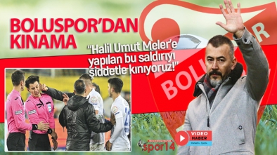 HAKEM MELER'E YAPILAN SALDIRIYA BOLUSPOR'DAN KINAMA