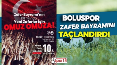 ZAFER BAYRAMININ 101. YILINDA BOLUSPOR'DAN ÖZEL FİYAT