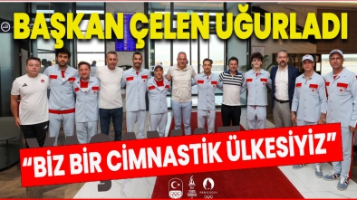 BAŞKAN SUAT ÇELEN ŞAMPİYONLARI PARİS'E KENDİSİ UĞURLADI