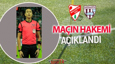 BOLUSPOR BANDIRMASPOR MAÇININ HAKEMİ BELLİ OLDU