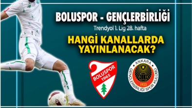 BOLUSPOR GENÇLERBİRLİĞİ MAÇI HANGİ KANAL DA?