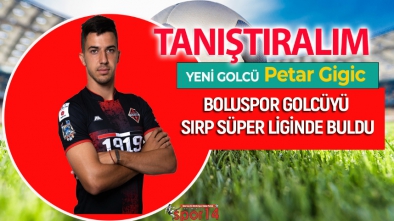 BOLUSPOR 26 YAŞINDAKİ SIRP GOLCÜ İLE ANLAŞTI