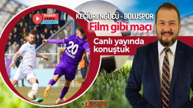 BOLUSPOR'UN DEPLASMANDA 2-1 KAZANDIĞI KEÇİÖRENGÜCÜ MAÇINI KONUŞTUK