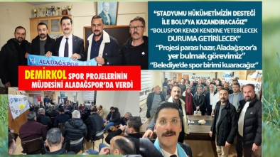 DEMİRKOL SPOR PROJELERİNİN MÜJDESİNİ ALADAĞSPOR'DA VERDİ