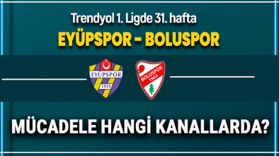 EYÜPSPOR BOLUSPOR MAÇI HANGİ KANALLARDA?