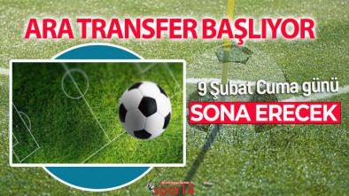 ARA TRANSFER DÖNEMİ BUGÜN BAŞLIYOR