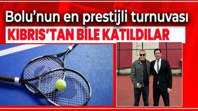 BOLU'NUN EN PRESTİJLİ TENİS TURNUVASI