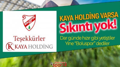 KAYA HOLDİNG'TEN BOLUSPOR'A TAŞ GİBİ DESTEK