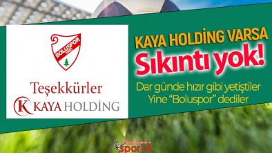 KAYA HOLDİNG'TEN BOLUSPOR'A TAŞ GİBİ DESTEK