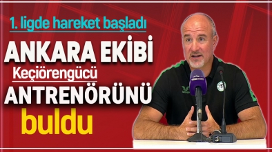 KEÇİÖRENGÜCÜ YENİ ANTRENÖRÜNÜ BULDU