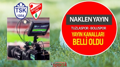 TUZLASPOR BOLUSPOR MAÇININ YAYIN KANALLARI BELLİ OLDU