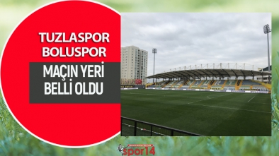 TUZLASPOR MAÇININ STADYUMU BELLİ OLDU