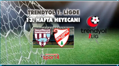 1.LİGDE 13. HAFTA HEYECANI BAŞLIYOR