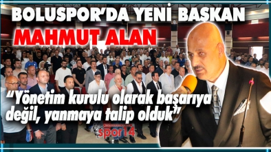 ATEŞTEN GÖMLEĞİ GİYEN MAHMUT ALAN, BOLUSPOR'A BAŞKAN OLDU