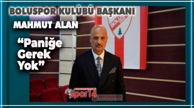 BAŞKAN MAHMUT ALAN "PANİĞE GEREK YOK, İMZA YETKİSİ BEKLİYORUZ"