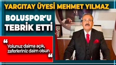 BOLULU YARGITAY ÜYESİ MEHMET YILMAZ'DAN BOLUSPOR'A TEBRİK