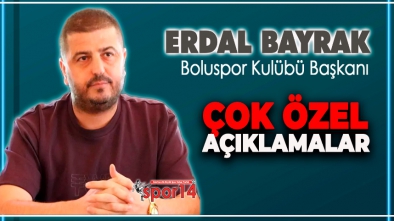 BOLUSPOR BAŞKANI BAYRAK'TAN ÇOK ÖZEL AÇIKLAMALAR