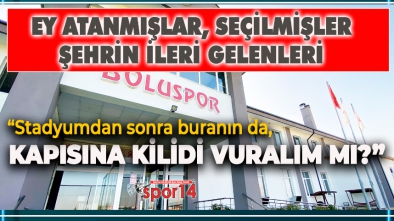 BOLUSPOR ÖNCE KONGREYE, BİR YİĞİT ÇIKMAZSA KAYYUMA GİDİYOR