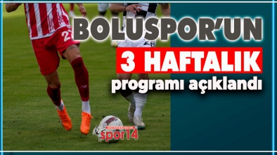 BOLUSPOR'UN 3 HAFTALIK MAÇ PROGRAMI BELLİ OLDU
