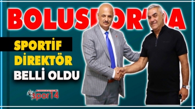 BOLUSPOR'DA YENİ SPORTİF DİREKTÖR BELLİ OLDU