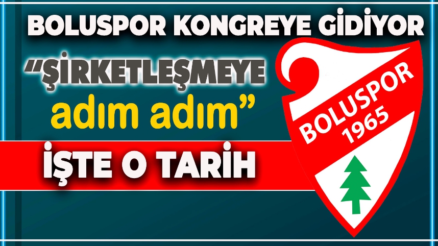 BOLUSPOR KONGRE TARİHİNİ AÇIKLADI