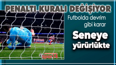 FUTBOLDA DEVRİM GİBİ KARAR. PENALTI KURALI SİL BAŞTAN DEĞİŞİYOR.