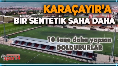 KARAÇAYIR'A SENTETİK SAHA YETMEYİNCE; MÜJDE GELDİ