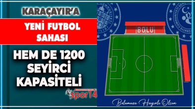 KARAÇAYIR'A YENİ FUTBOL SAHASI YAPILIYOR