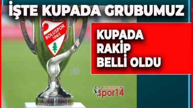 KUPADA RAKİPLERİMİZ BELLİ OLDU.