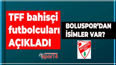 SON DAKİKA.. TFF AÇIKLADI. BOLUSPOR'DAN DA İSİMLER VAR
