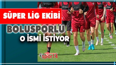 SÜPER LİG EKİBİ BOLUSPORLU OYUNCUYA TALİP OLDU